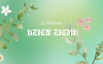 22 kwietnia – Dzień Ziemi