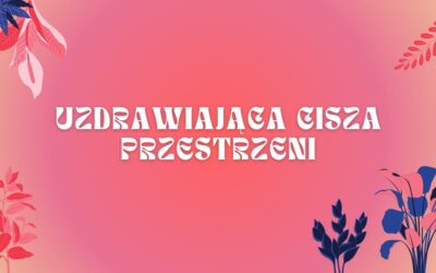 Uzdrawiająca cisza przestrzeni