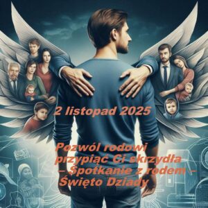 Pozwól rodowi przypiąć Ci skrzydła – Spotkanie z rodem – Święto Dziady